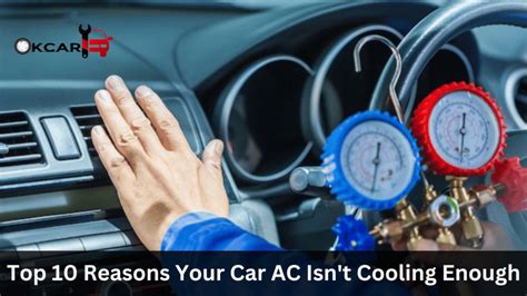 Top Reasons Your Car Ac Isn T Cooling Enough And How Ok Car Can Help