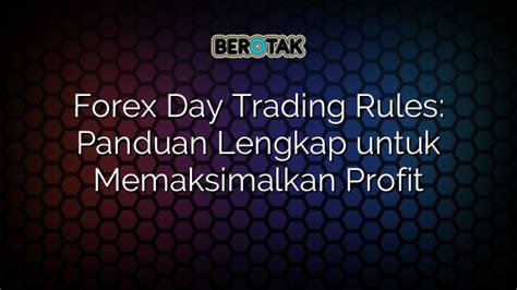 √ Forex Day Trading Rules Panduan Lengkap Untuk Memaksimalkan Profit