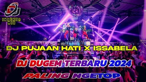 DJ DUGEM PALING NGETOP DJ PUJAAN HATI X ISSABELA FUNKOT HARD