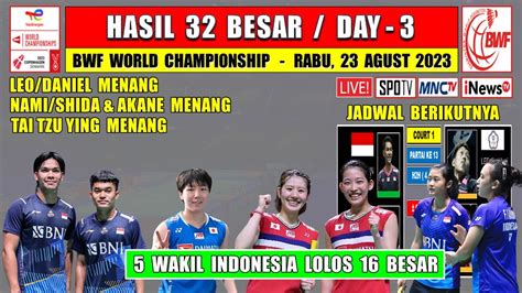 Hasil BWF World Championship 2023 Hari Ini Day 3 LEO DANIEL NAMI