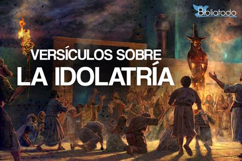 Versiculos Biblicos De La Idolatria Version Biblia Catolica Estúdio