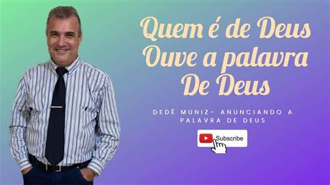 Quem é de Deus ouve a palavra de Deus YouTube