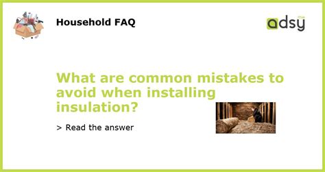 What Are Common Mistakes To Avoid When Installing Insulation