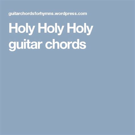 Holy, Holy, Holy | Guitar chords, Holi, Guitar