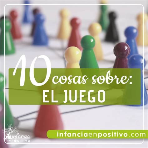 10 Cosas Sobre El Juego 1 El Juego Es Una Actividad