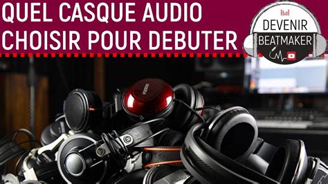 QUEL CASQUE AUDIO CHOISIR Pour DEBUTER En HOME STUDIO YouTube