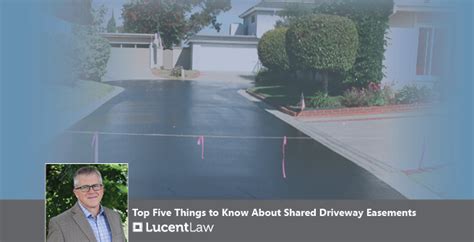 Top Five Things To Know About Shared Driveway Easements Lucent Law