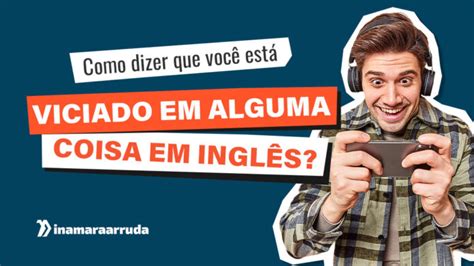 How To Say In English Aprender Inglês Rápido Blog Da Inamara Arruda