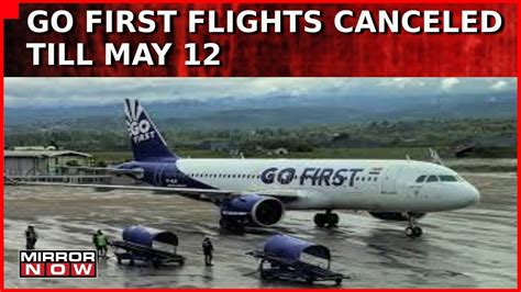 Cash Strapped Go First Cancels All Flights For Third Time Operations