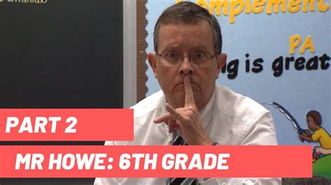 Mr Howe 6th Grade Part 2 YouTube