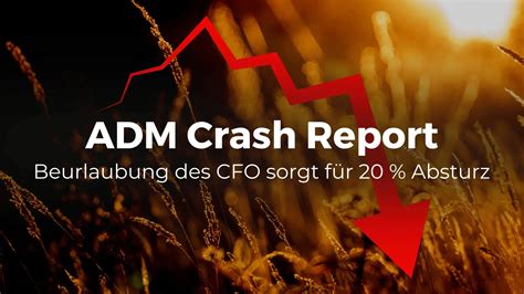 Archer Daniels Midland Aktie Crash Report Beurlaubung Des Cfo Sorgt