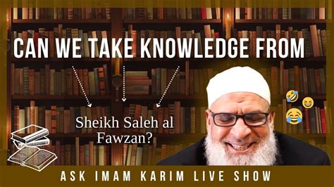 Can We Take Knowledge From Sheikh Saleh Al Fawzan Youtube