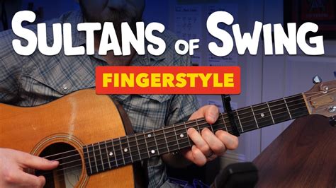 Sultans Of Swing Melodic Fingerstyle Guitar Lesson With Campfire Strumming Tips Dire Straits