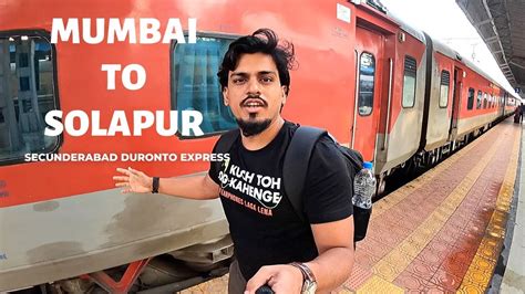 Mumbai Ltt To Solapur Mumbai To Secunderabad By Train Duronto