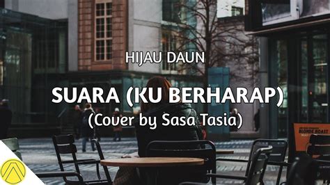 Suara Ku Berharap Hijau Daun Cover Lirik By Sasa Tasia Youtube