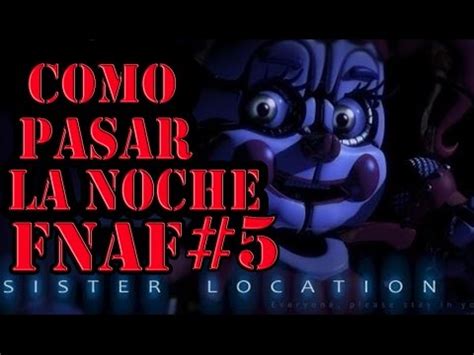 Como Pasar La Noche De Fnaf Sister Location Guia Rapida Youtube