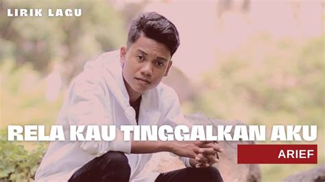 Rela Kau Tinggalkan Aku Arief Lirik Lagu YouTube