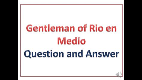 Gentleman Of Rio En Medio Question And Answer Youtube