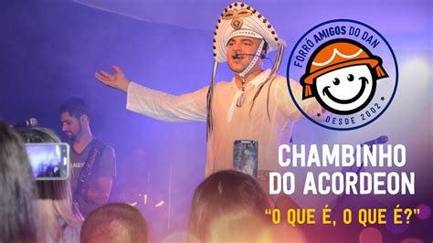 Chambinho Do Acordeon O Que O Que Forr Amigos Do Dan