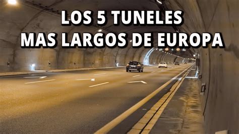 Los 5 Tuneles Mas Largos De Europa Youtube