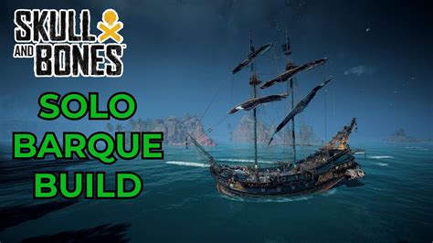 Skull And Bones Solo Barque Build Youtube