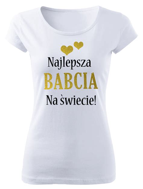 Koszulka Najlepsza Babcia Na Wiecie Prezent Dla Babci