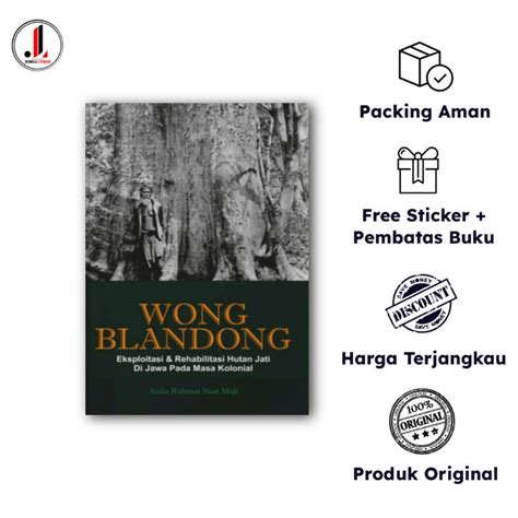 Jual Wong Blandong Eksploitasi Dan Rehabilitasi Hutan Jati Di Jawa Pada