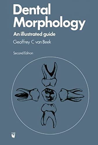 Dental Morphology An Illustrated Guide 1e Van Beek Bd Geoffrey C