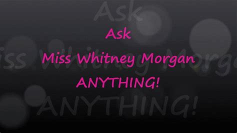 Ask Miss Whitney Morgan Anything Mp4 Miss Whitney Morgans Clips