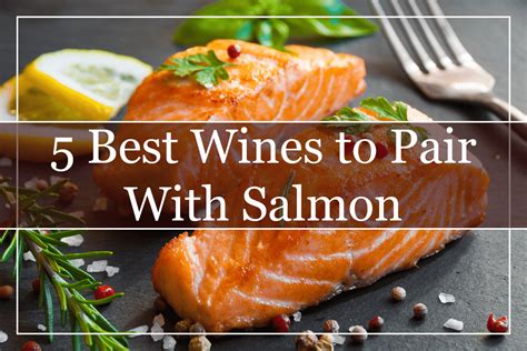 Which Wine Goes Best With Salmon Let S Find Out