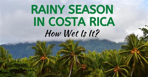 Rainy Season In Costa Rica How Wet Is It Two Weeks In Costa Rica