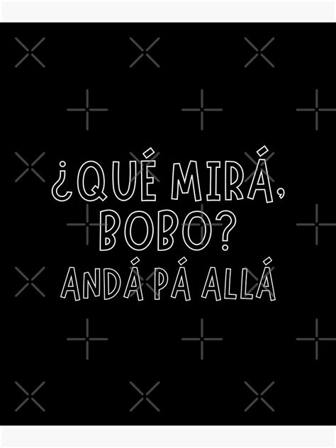 Qué Miras Bobo Qué Mira Bobo tee Argentina Frase graciosa y