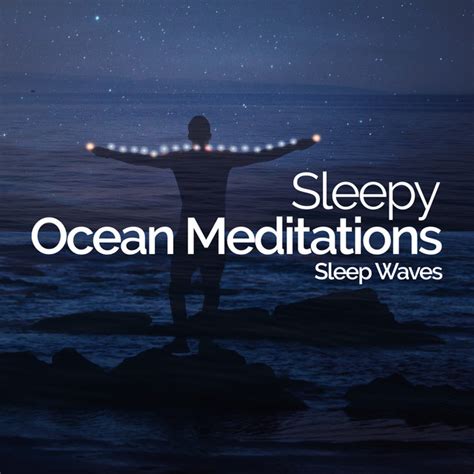 Sleepy Ocean Meditations Album By Sleep Waves Spotify