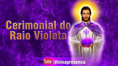 Cerimonial Do Raio Violeta Julho Youtube