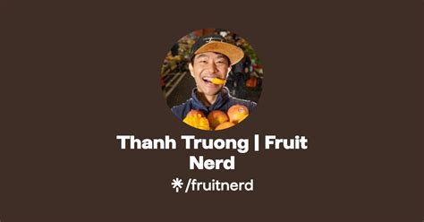 Thanh Truong Fruit Nerd Instagram Facebook Linktree