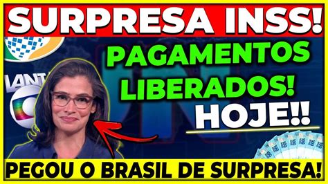 Surpresa Inss Pagamentos Liberados Hoje Aposentados E Pensionistas