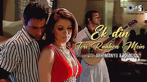 Ek Din Teri Raahon Mein Lofi Mix Naqaab Akshaye Khanna Urvashi