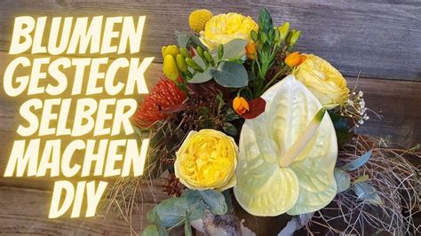 Blumengesteck Selber Machen Diy Anleitung Floristik Inspiration