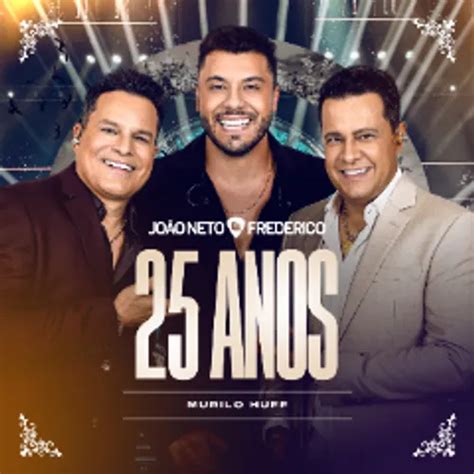 João Neto Frederico 25 Anos Ao Vivo Murilo Huff Sertanejo Sua