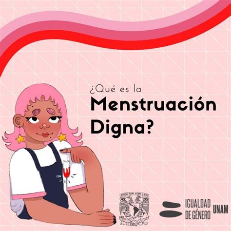 Menstruaci N Digna Coordinaci N Para La Igualdad De G Nero Unam