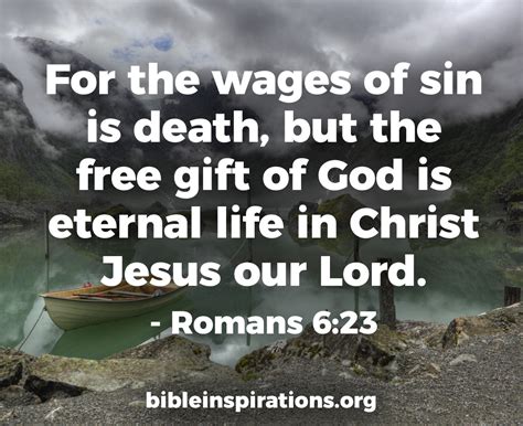 For the wages of sin is death, but the free gift of God is eternal life ...