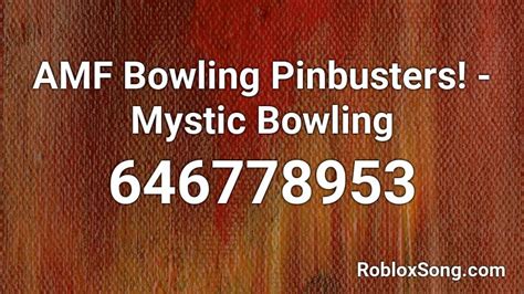 Amf Bowling Pinbusters Mystic Bowling Roblox Id Roblox Music Codes