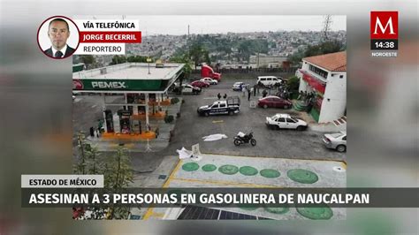 Balacera En Naucalpan Deja Tres Hombres Muertos Grupo Milenio