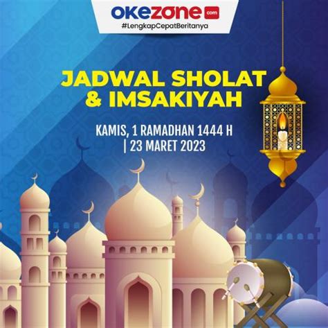 Jadwal Sholat Dan Imsakiyah 1 Ramadhan 1444 H Atau 23 Maret 2023 0