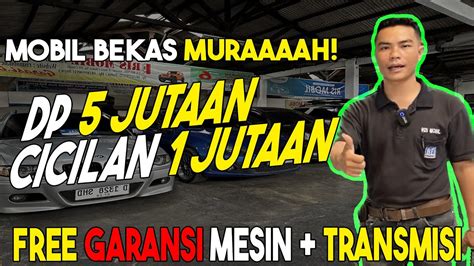 Bursa Mobil Bekas Murah Dp Mulai Jutaan Youtube