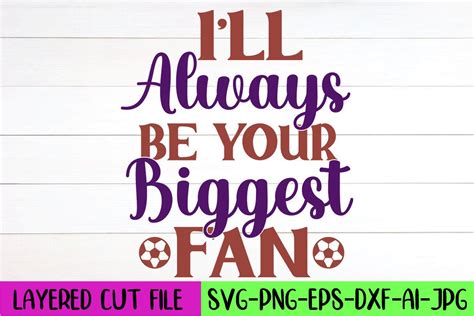 Ill Always Be Your Biggest Fan Svg Graphic By Artistrner Creative