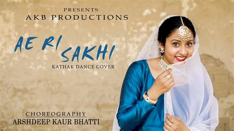 Ae Ri Sakhi Best Kathak Choreography Arshdeep Kaur Bhatti