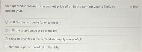 Solved An Expected Increase In The Market Price Of Oil In Chegg