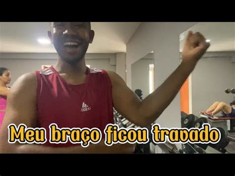 Meu Bra O Travou Exagerei Na Primeira Semana De Academia Youtube