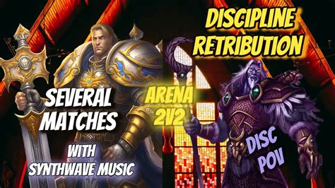 Arena V Matches With Music Pov Discipline Priest Retribution